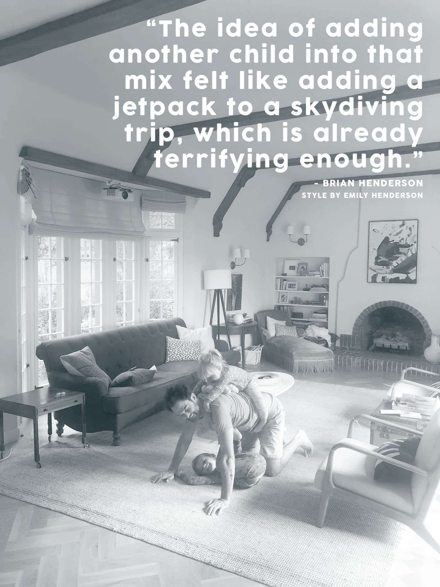 The Idea Of Adding Another Child Into That Mix Felt Like Adding A Jetpack To A Skydiving Trip Which Is Already Terrifying Enough