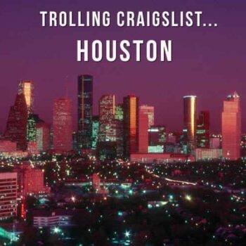 Trolling Craigslist Houston