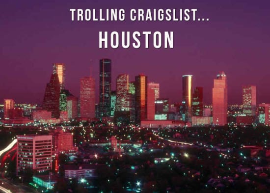 Trolling Craigslist Houston