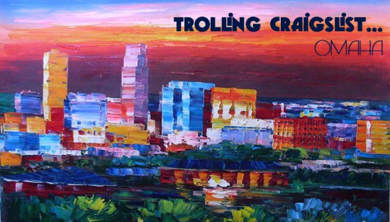 Trolling Craigslist Omaha